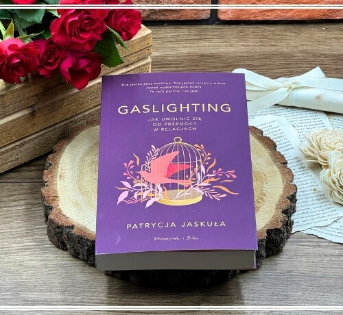 Gaslighting. Jak uwolnić się od przemocy w relacjach