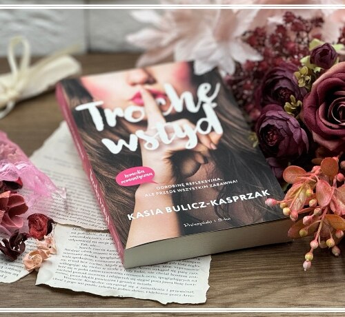 Trochę wstyd – Kasia Bulicz-Kasprzak