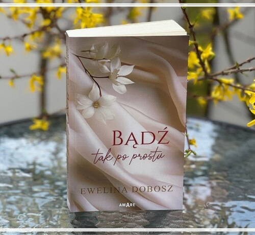 Bądź tak po prostu – Ewelina Dobosz