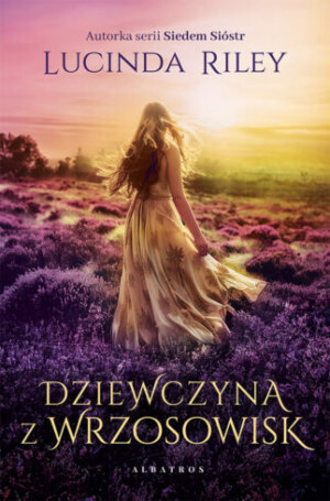 Dziewczyna z wrzosowisk – Lucinda Riley