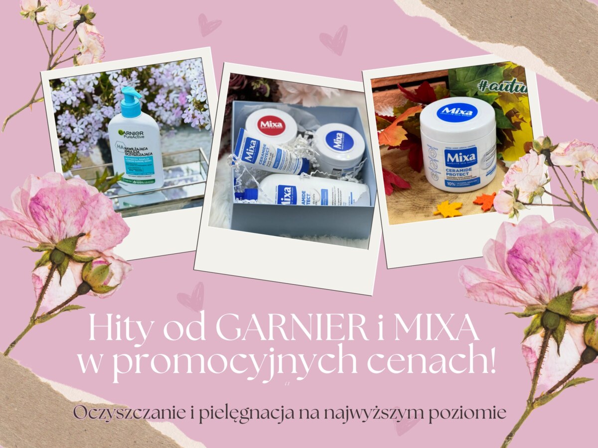 Hity od Garnier i MIXA w promocyjnych cenach!