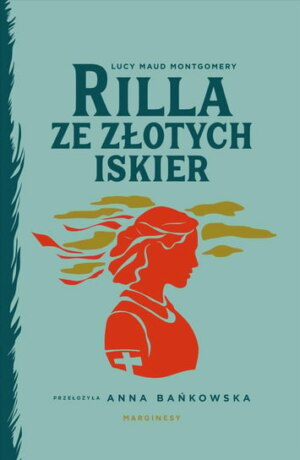 Rilla ze Złotych Iskier – Lucy Maud Mondgomery