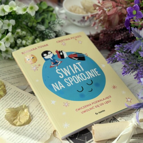 Świat na spokojnie – Ćwiczenia pozwalające uwolnić się od lęku