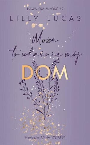 Może to właśnie mój dom – Lilly Lucas