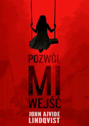 Pozwól mi wejść – John Ajvide Lindquist 