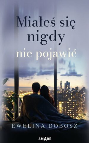 Miałeś się nigdy nie pojawić – Ewelina Dobosz 