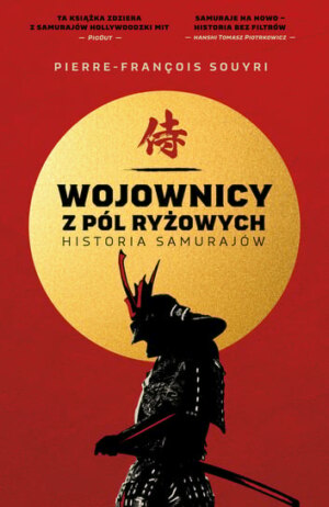Wojownicy z pól ryżowych. Historia samurajów – Pierre-Francois Souyri