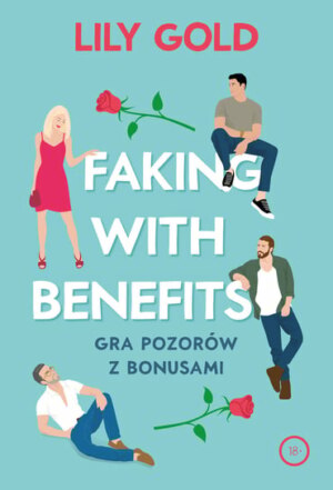 Faking with Benefits – Lily Gold